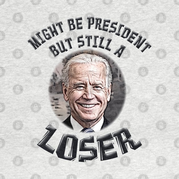 Biden President But Still a Loser by Roly Poly Roundabout